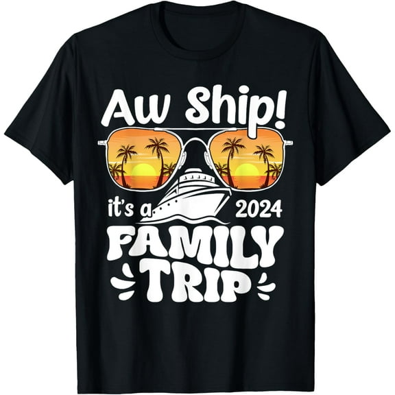 Aw Ship It's A Family Trip 2025 Family Cruise Squad Matching T-Shirt