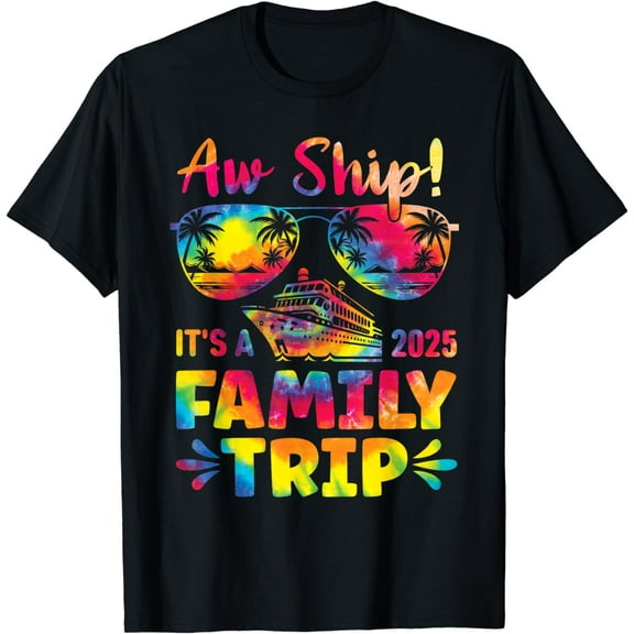 Aw Ship It's A Family Trip 2025 Family Cruise Squad Tie Dye T-Shirt