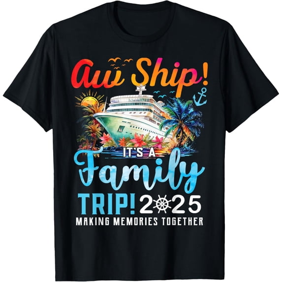 Aw Ship! It’s A Family Trip 2025 Family Matching Cruise Trip T-ShirtMen and women, Black T-shirt, size: Extra large