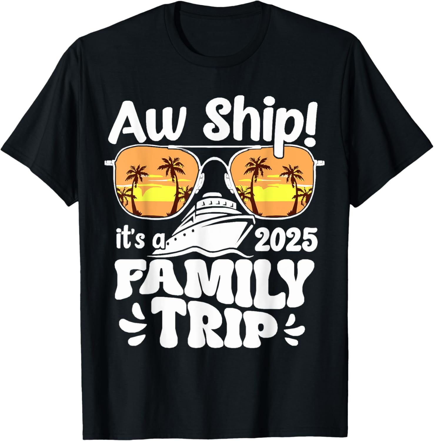 Aw Ship It's A Family Trip 2025 Family Matching Cruise Trip T-Shirt ...