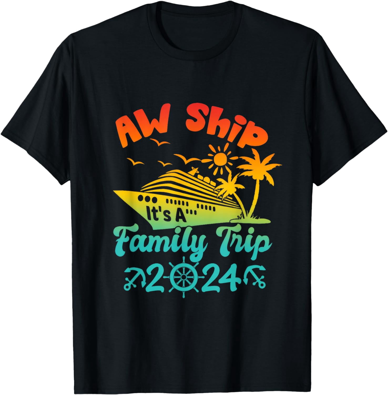 Aw Ship! It's A Family Trip Cruise Vacation Beach 2024 Funny T-Shirt ...
