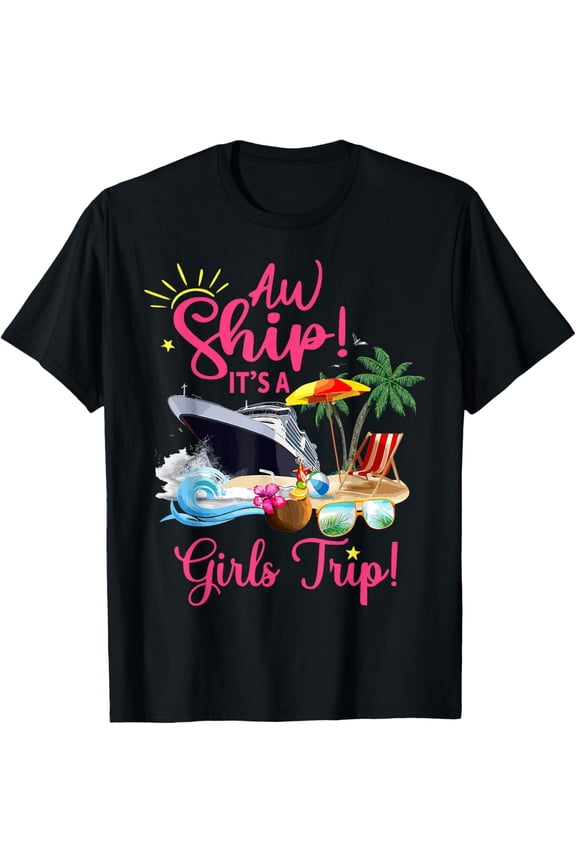 Aw Ship It's A Girls Trip T-Shirt mens t shirt,black,women,funny,misfits,men,journey