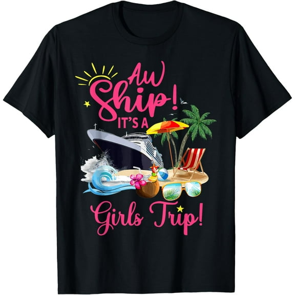 Aw Ship It's A Girls Trip T-Shirt mens t shirt，black，women，funny，misfits，men，journey