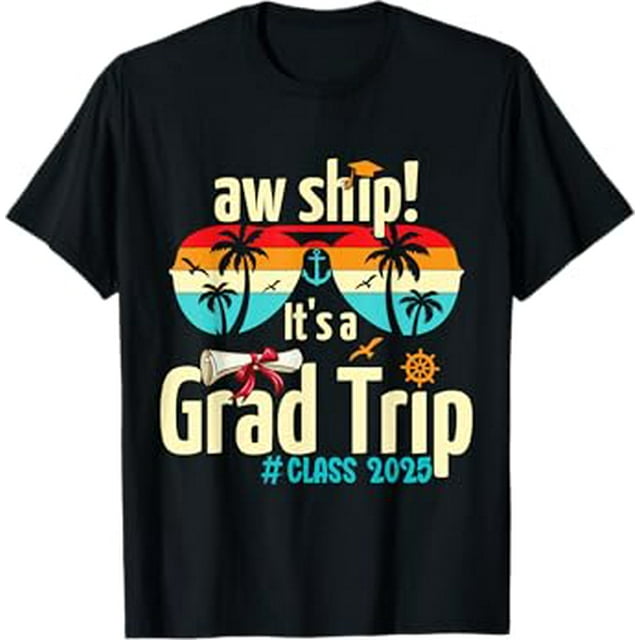 Aw Ship It's A Graduation Trip 2025 Graduation Cruise 2025 TShirt