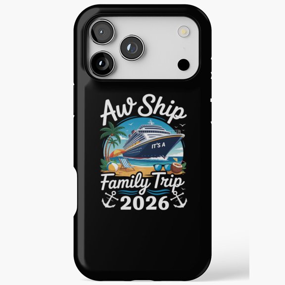 Aw Ship It’s a Family Trip 2026 Cruise Phone Case iPhone Case 17 to 11 Pro Max