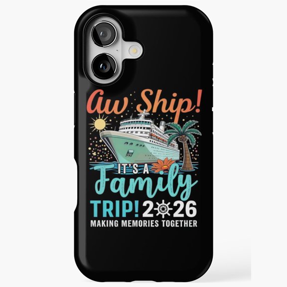 Aw Ship It’s a Family Trip 2026 Cruise Vacation iPhone Case 17 to 11 Pro Max