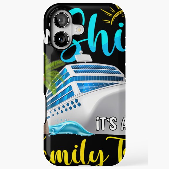 Aw Ship It’s a Family Trip Vacation Cruise Fun iPhone Case 17 16 15 14 13 12 11 Pro Max