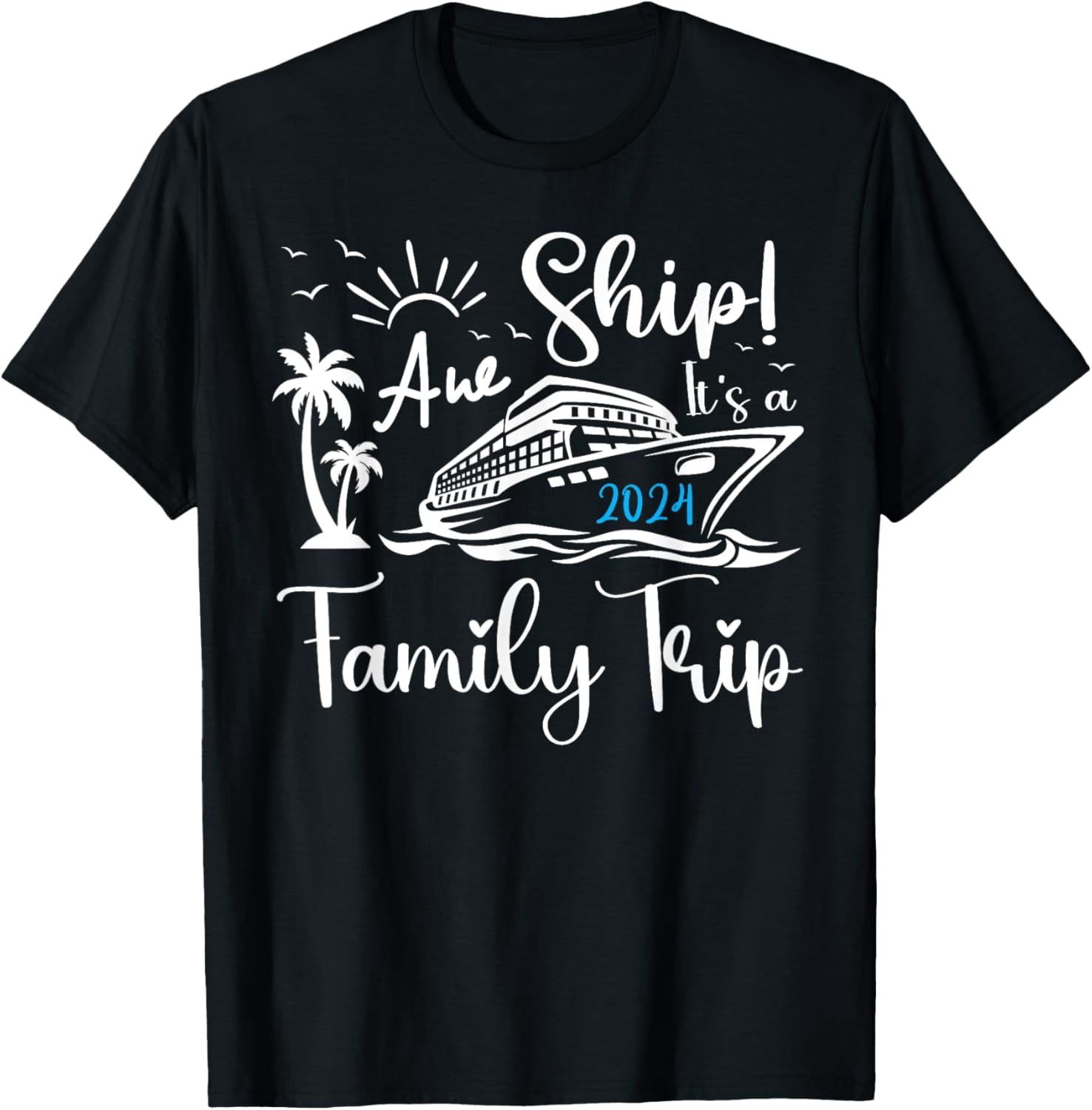 Aw Ship Its A Family Trip 2024 Cruise Matching Reunion Group T-Shirt ...