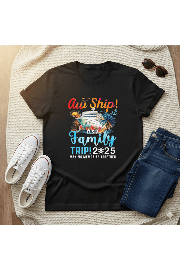 Aw Ship it is a Family Trip 2025 Family Matching Cruise Trip Unisex T-Shirt, up to Size 5XL
