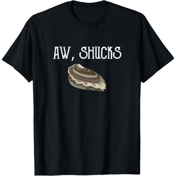 Aw Shucks Raw Oyster Lover Seafood Food Pun Meme Friend Gift T-Shirt100% cotton
