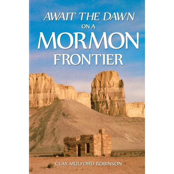 Await the Dawn on a Mormon Frontier, (Paperback)