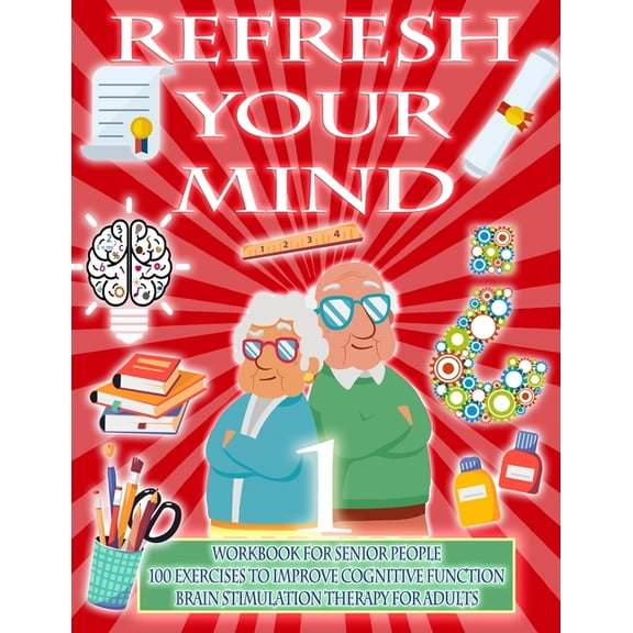 Awake Minds Refresh Your Mind Workbook for Senior People, 100 Exercises to Improve Cognitive Function, Brain Stimulation Therapy for, Book 1, (Paperback)