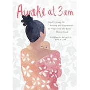 Awake at 3 a.m.: Yoga Therapy for Anxiety and Depression in Pregnancy and Early Motherhood