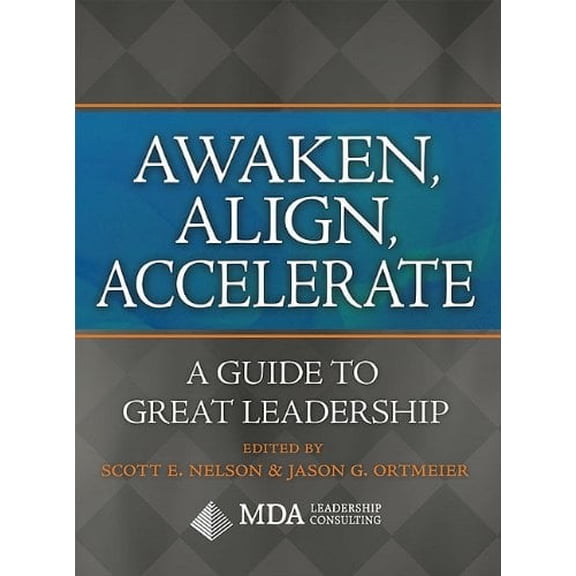 Pre-Owned Awaken, Align, Accelerate: A Guide to Great Leadership (Paperback) 159298391X 9781592983919