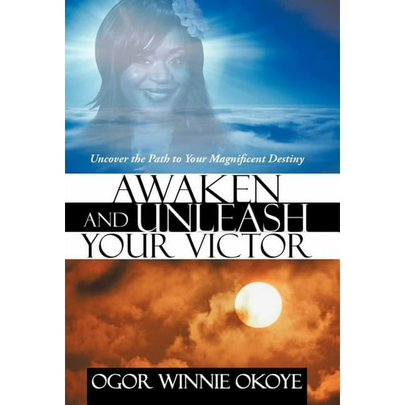 Awaken and Unleash Your Victor: Uncover the Path to Your Magnificent Destiny, (Hardcover)