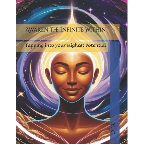 Awaken the Infinite Within: Tapping into your Highest Potential, (Paperback)