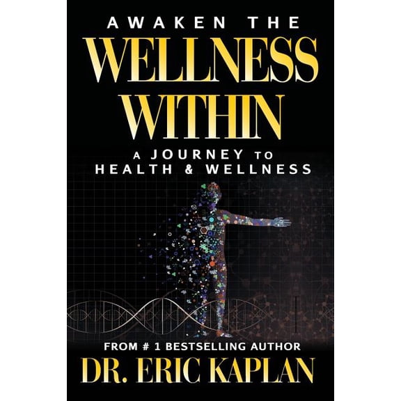 Awaken the Wellness Within : A Journey to Health & Wellness (Paperback)