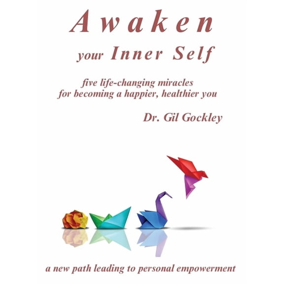 Awaken your Inner Self: five life-changing miracles, (Hardcover)