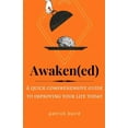 thumbnail image 1 of Awakened: A quick comprehensive guide to improving your life today, (Paperback), 1 of 1