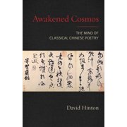 Awakened Cosmos The Mind of Classical Chinese Poetry, Paperback