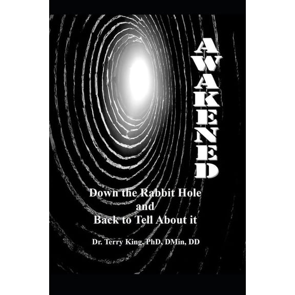 Awakened: Down the rabbit hole and back to tell about it, (Paperback)