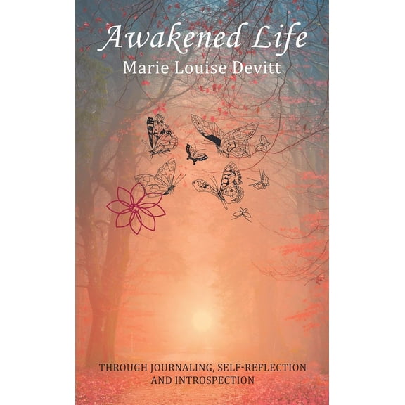 Awakened Life: Through Journaling, Self-reflection and Introspection, (Hardcover)
