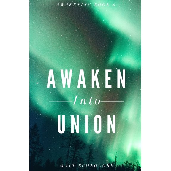 Awakening: Awaken Into Union: Spiritual Poems & Self Help Affirmations for the Spiritual Seeker (Paperback)