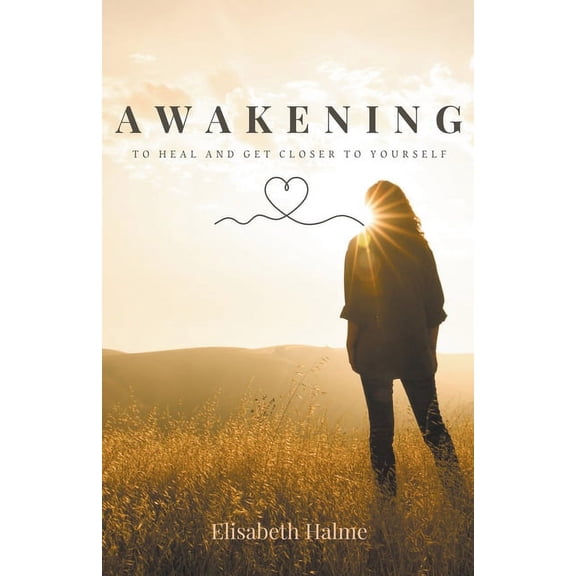 Awakening Awakening - To heal and get closer to yourself, Book 1, (Paperback)