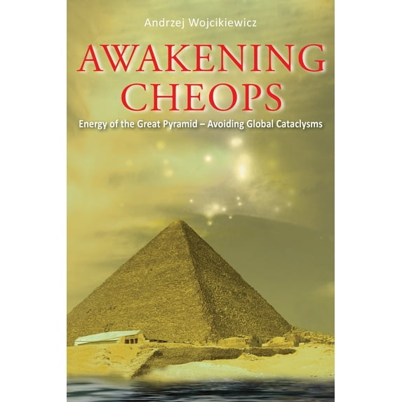Awakening Cheops: Energy of the Great Pyramid - Avoiding Global Cataclysms (Paperback)