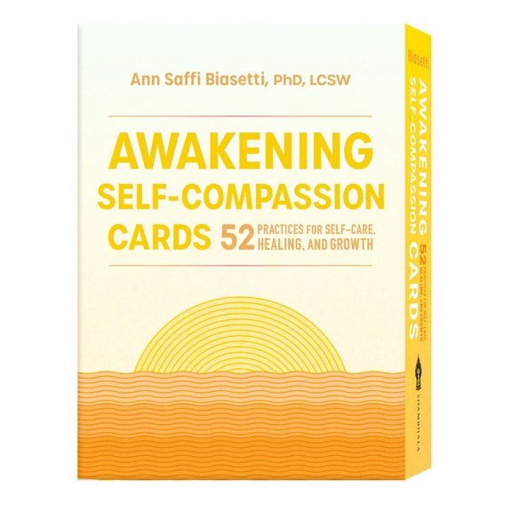 Awakening Self-Compassion Cards : 52 Practices for Self-Care, Healing, and Growth (Cards)