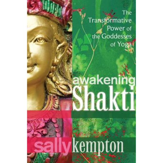 Pre-Owned Awakening Shakti : The Transformative Power of the Goddesses of Yoga, Paperback by Kempton, Sally, ISBN 160407891X, ISBN-13 9781604078916