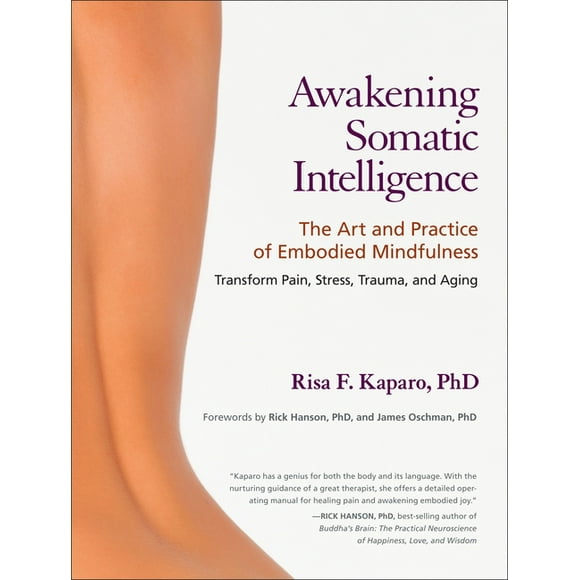 Awakening Somatic Intelligence : The Art and Practice of Embodied Mindfulness (Paperback)