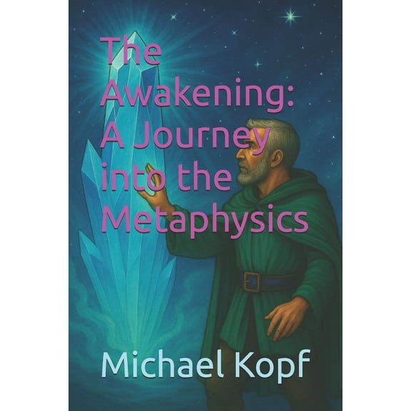 Awakening The Awakening: A Journey into the Metaphysics, (Paperback)