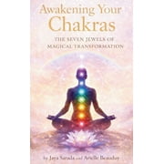 Awakening Your Chakras The Seven Jewels Of Magical Transformation, Hardcover