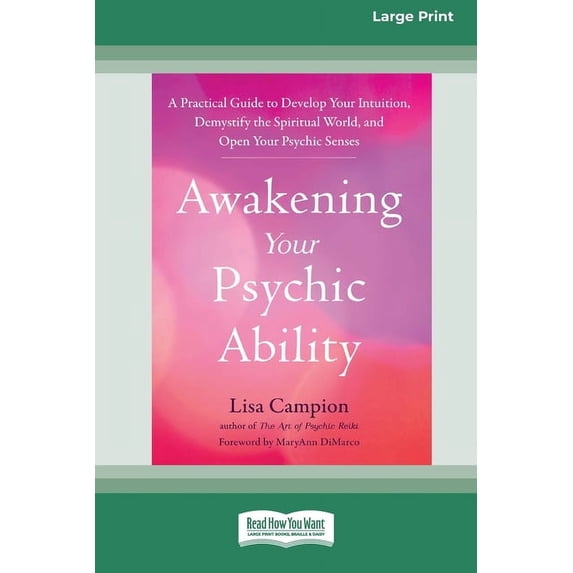 Awakening Your Psychic Ability: A Practical Guide to Develop Your Intuition, Demystify the Spiritual World, and Open You, (Paperback)