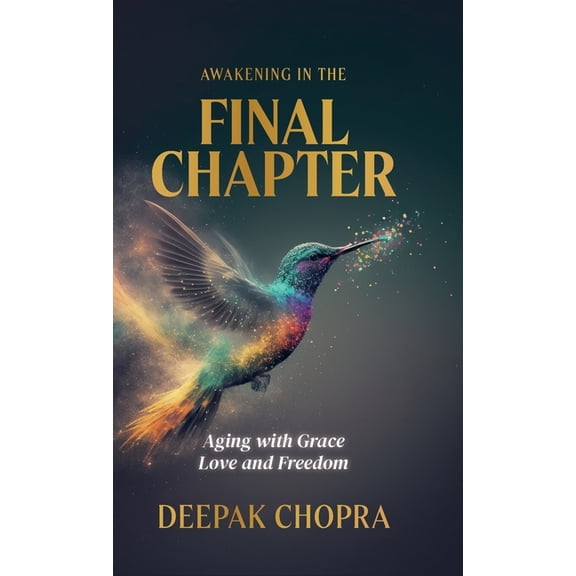 Awakening in the Final Chapter: Aging with Grace, Love, and Freedom, (Hardcover)