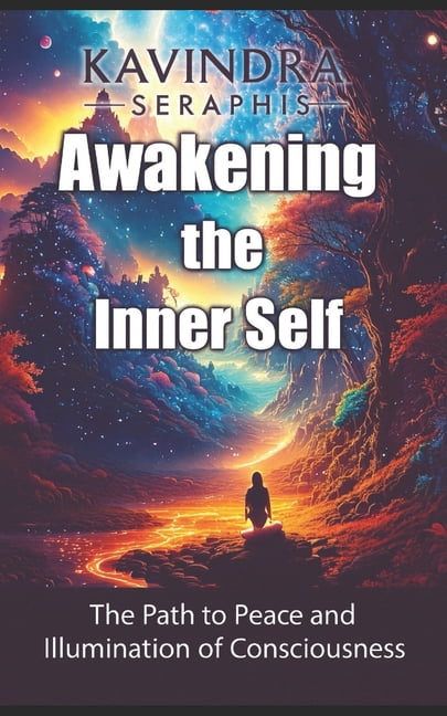 Awakening of Consciousness Awakening of the Inner Self: The Path to Peace and the Illumination of Consciousness, Book 1, (Paperback)
