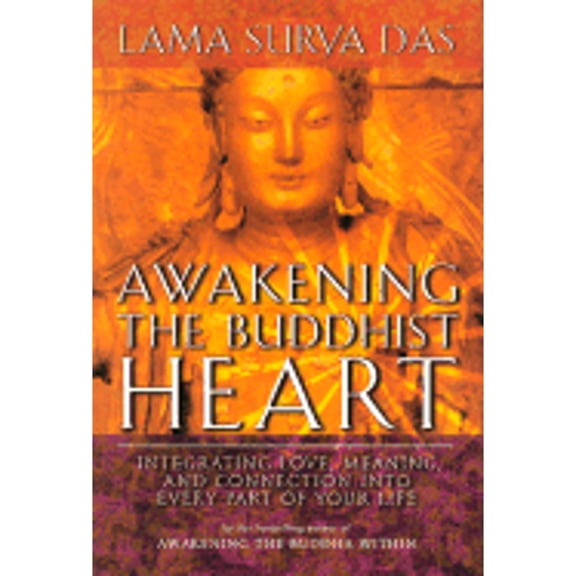 Awakening the Buddhist Heart : Integrating Love, Meaning, and Connection Into Every Part of Your Life (Hardcover)