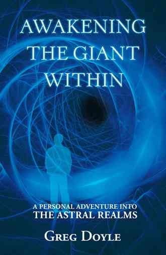 Awakening the Giant Within: A Personal Adventure Into the Astral Realms (Hardcover)