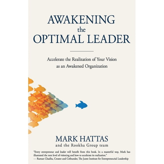 Awakening the Optimal Leader: Accelerate the Realization of Your Vision as an Awakened Organization (Paperback) by Mark Hattas And the Rookha Group Team