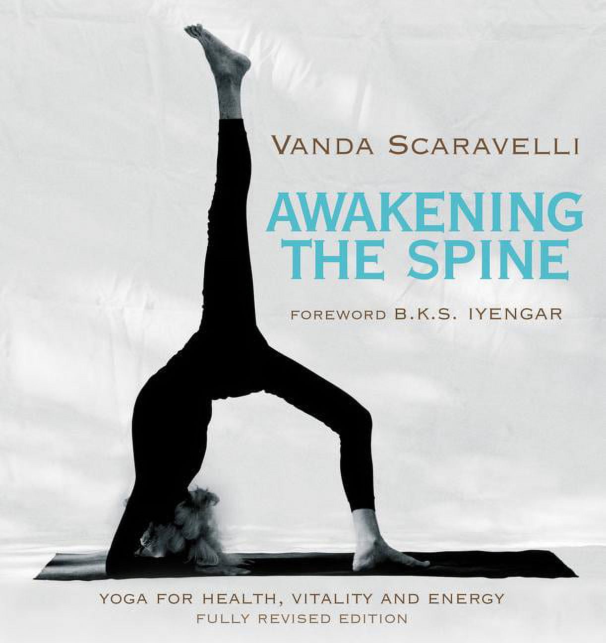 Awakening the Spine: Yoga for Health, Vitality and Energy, (Paperback)