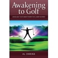 thumbnail image 1 of Awakening to Golf: Unveiling Your Inner Power for Lower Scores Paperback 1482376032 9781482376036 Mr. Al Owens, 1 of 1