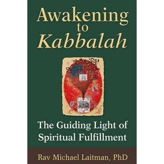 Awakening to Kabbalah : The Guiding Light of Spiritual Fulfillment