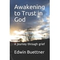 thumbnail image 1 of Pre-Owned Awakening to Trust in God: A journey through grief (Paperback) 1088562280 9781088562284, 1 of 1