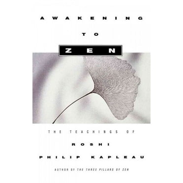 Awakening to Zen : The Teachings of Roshi Philip Kapleau (Paperback)