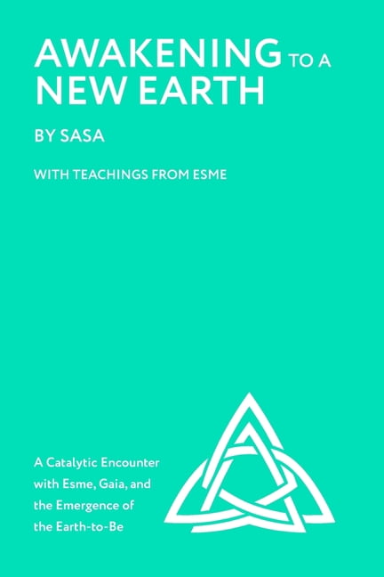 Awakening to a New Earth: with Teachings from Esme, (Paperback)