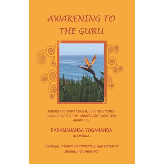 Awakening to the Guru: Unique and Inspirational Devotee Stories in Honor of the 100th Anniversary (1920-2020) Arrival of, (Paperback)