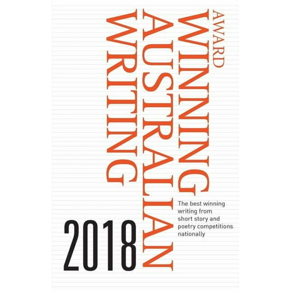 Award Winning Australian Writing 2018: The Best Winning Writing from Short Story and Poetry Competitions Nationally (Paperback)