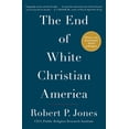 thumbnail image 1 of Award-Winning History The End of White Christian America, (Paperback), 1 of 1
