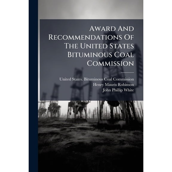 Award And Recommendations Of The United States Bituminous Coal Commission (Paperback)